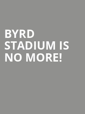 Byrd Stadium is no more